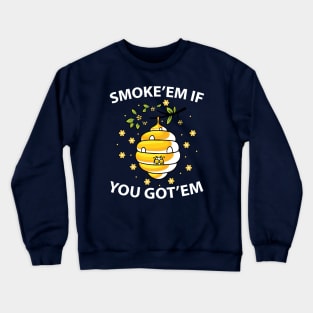 Smoke 'em if you got em Crewneck Sweatshirt